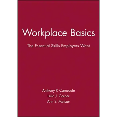 Workplace Basics, Training Manual: The Essential Skills Employers Want