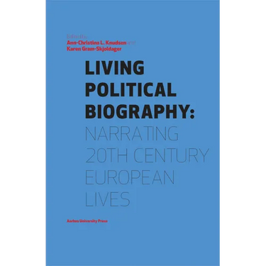 Living Political Biography: Narrating 20th Century European Lives