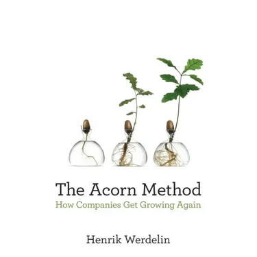 The Acorn Method: How Companies Get Growing Again