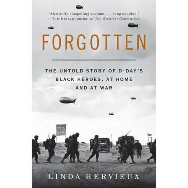 Forgotten: The Untold Story of D-Day's Black Heroes, at Home and at War