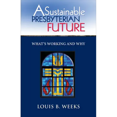 A Sustainable Presbyterian Future: What's Working and Why