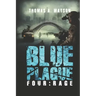 Blue Plague: Rage: A Zombie Apocalypse Thriller (Book 4)