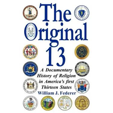 The Original 13: A Documentary History of Religion in America's First Thirteen States