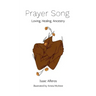Prayer Song: Love, Healing, and Ancestry