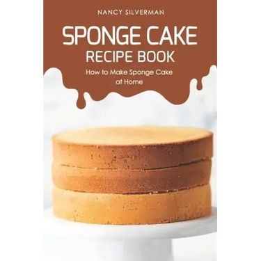 Sponge Cake Recipe Book: How to Make Sponge Cake at Home