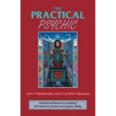 The Practical Psychic: Practical Techniques for Enlisting the Resources of Your Own Ability