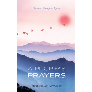 A Pilgrim's Prayers