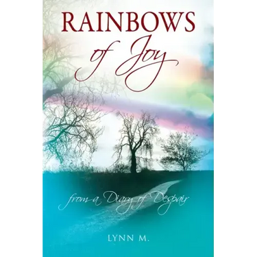 Rainbows of Joy: from a Diary of Despair