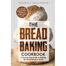 The Bread Baking Cookbook: A Step-by-Step Guide to Making No-Knead Bread at Home