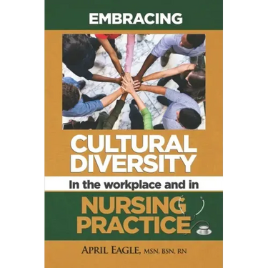 Embracing Cultural Diversity in the Workplace & in Nursing Practice