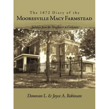 The 1872 Diary of the Mooresville Macy Farmstead: Footsteps from the Mayflower to California