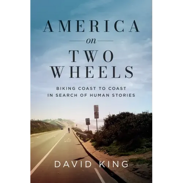 America on Two Wheels: Biking Coast to Coast in Search of Human Stories