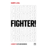 Fighter!: A Guide to Life and Business
