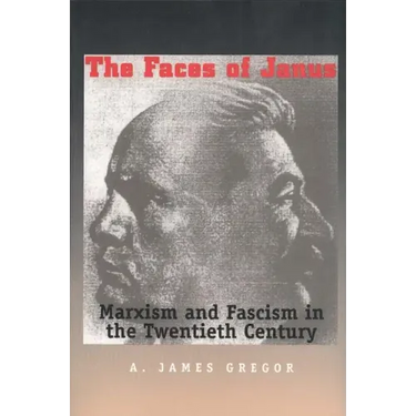 Faces of Janus: Marxism and Fascism in the Twentieth Century