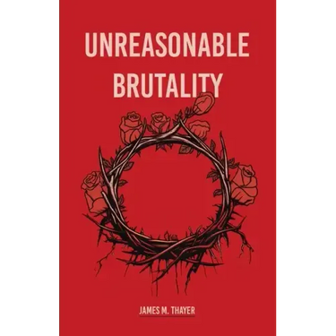 Unreasonable Brutality