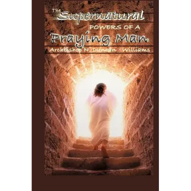 The Supernatural Powers of a Praying Man