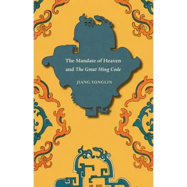 The Mandate of Heaven and The Great Ming Code