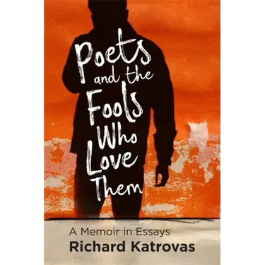 Poets and the Fools Who Love Them: A Memoir in Essays