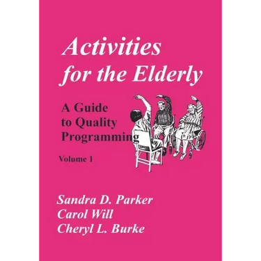 Activities for the Elderly: A Guide to Quality Programming