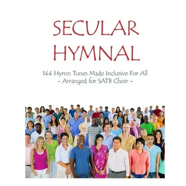 Secular Hymnal: 144 Hymn Tunes Made Inclusive For All