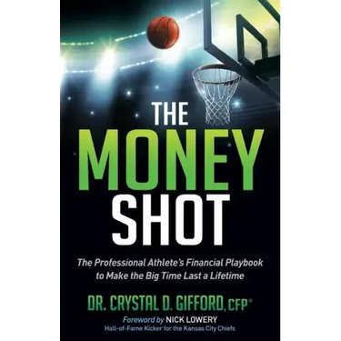The Money Shot: The Professional Athlete's Financial Playbook to Make the Big Time Last a Lifetime