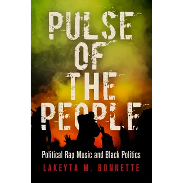 Pulse of the People: Political Rap Music and Black Politics