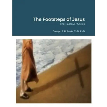 The Footsteps of Jesus: The Passover Series