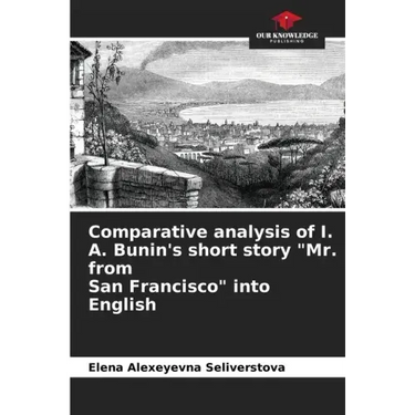 Comparative analysis of I. A. Bunin's short story "Mr. from San Francisco" into English
