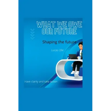 What we owe our future: Shaping the future