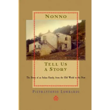 Nonno tell us a story: The Story of an Italian Family, from the Old to the New