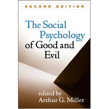 Social Psychology of Good and Evil, Second Edition