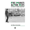 Free Markets & Food Riots: The Politics of Global Adjustment