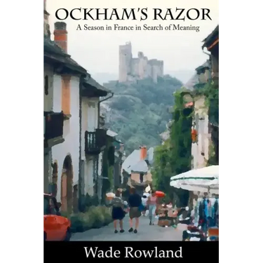 Ockham's Razor: A Season in France in Search of Meaning