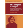 The Enigma of Gogol: An Examination of the Writings of N. V. Gogol and Their Place in the Russian Literary Tradition