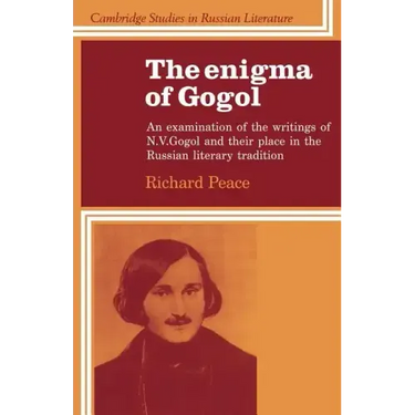 The Enigma of Gogol: An Examination of the Writings of N. V. Gogol and Their Place in the Russian Literary Tradition