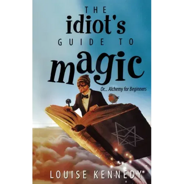 The Idiot's Guide To Magic