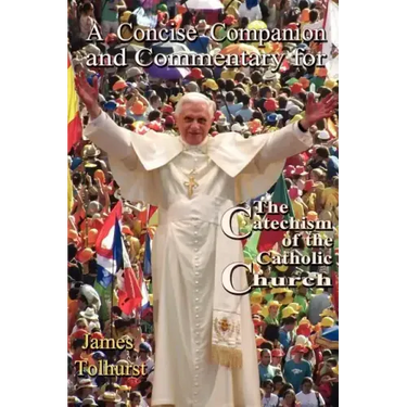 A Concise Companion and Commentary for the Catechism of the Catholic Church