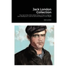 Jack London Collection: The Call of the Wild, White Fang, A Day's Lodging, John Barleycorn, Love of Life and Hobos in the Night