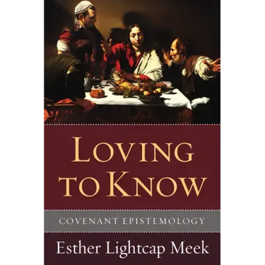 Loving to Know: Covenant Epistemology