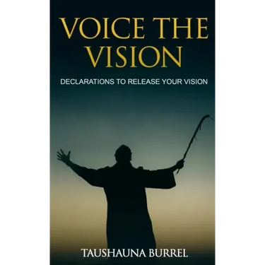 Voice The Vision: Declarations of God's Promises to Release Your Vision