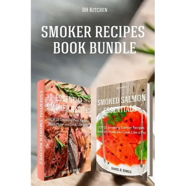 Smoker Recipes Book Bundle: Essential TOP 25 Smoking Meat Recipes + Smoking Salmon Recipes that will make you Cook Like a Pro