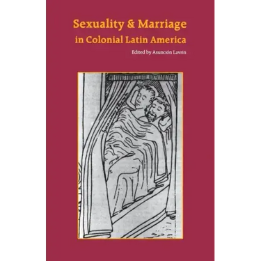 Sexuality and Marriage in Colonial Latin America