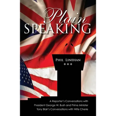 Plain Speaking: A Reporter's Conversations with President George W. Bush and Prime Minister Tony Blair's Conversations with Wife Cheri