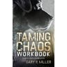 Taming Chaos Workbook: Leaders Discussion Guide