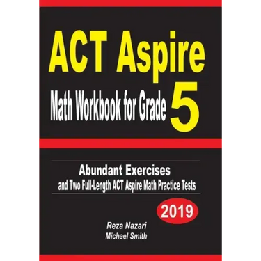 ACT Aspire Math Workbook for Grade 5: Abundant Exercises and Two Full-Length ACT Aspire Math Practice Tests