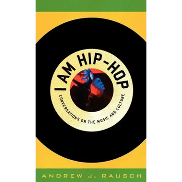 I Am Hip-Hop: Conversations on the Music and Culture