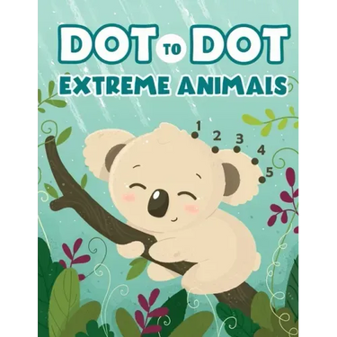 Dot to Dot Extreme Animals: Let's Fun Animal Dot Pictures to Make by Numbers for Kids Ages 4-8