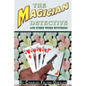 The Magician Detective: And Other Weird Mysteries