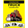 Truck Coloring Book: New and Expanded Edition Unique Designs Truck Coloring Book for Preschoolers, Kids & Adults