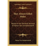 They Almost Killed Hitler: Based on the Personal Account of Fabian Von Schlabrendorff